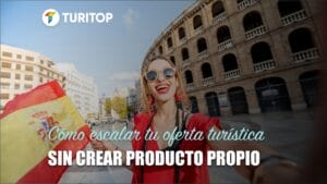 como escalar tu oferta turistica sin crear producto propio 1